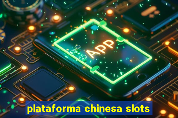 plataforma chinesa slots